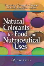 Natural Colorants for Food and Nutraceutical Uses af Francisco Delgado-Vargas