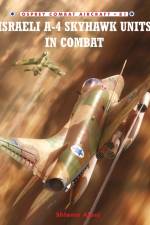Israeli A-4 Skyhawk Units in Combat af Shlomo Aloni