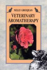 Veterinary Aromatherapy af Dr Nelly Grosjean