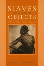 Slaves and Other Objects af Page duBois