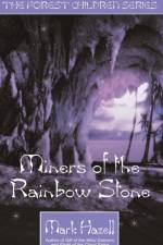 Miners of the Rainbow Stone (the Forest Children Series) af Mark Hazell