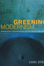 Greening Modernism af Carl (Elemental Architecture LLC) Stein