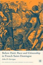Before Haiti: Race and Citizenship in French Saint-Domingue af J. Garrigus