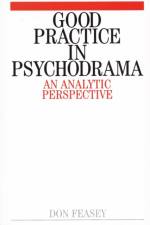 Good Practice in Psychodrama af Don Feasey