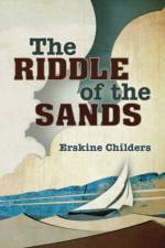 The Riddle of the Sands af Erskine Childers