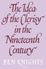 The Idea of the Clerisy in the Nineteenth Century af Ben Knights