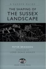 The Shaping of the Sussex Landscape af Peter Brandon
