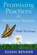Promising Practices for Elementary Teachers af Susan M. Benner