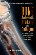 Bone Morphogenetic Protein And Collagen: An Advances In Tissue Banking Specialist Publication