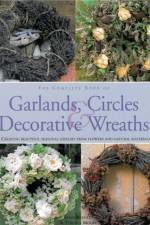 Complete Book of Garlands, Circles and Decorative Wreaths af Fiona Barnett