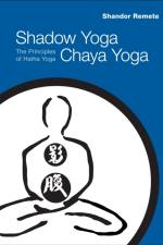 Shadow Yoga, Chaya Yoga af Shandor Remete