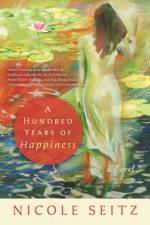 A Hundred Years of Happiness af Nicole Seitz
