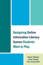 Designing Online Information Literacy Games Students Want to Play af Karen Markey