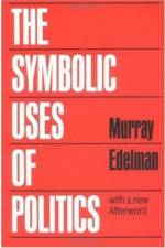 The Symbolic Uses of Politics af Murray Edelman