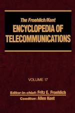 The Froehlich/Kent Encyclopedia of Telecommunications af Fritz E. Froehlich