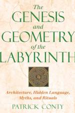 The Genesis and Geometry of the Labyrinth af Patrick Conty