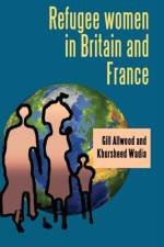 Refugee Women in Britain and France af Gill Allwood