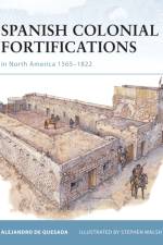 Spanish Colonial Fortifications in North America 1565-1822 af Alejandro de Quesada