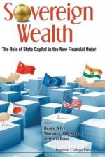 Sovereign Wealth: The Role Of State Capital In The New Financial Order