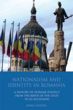 Nationalism and Identity in Romania af Radu Cinpoes