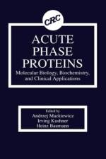 Acute Phase Proteins Molecular Biology, Biochemistry, and Clinical Applications af Andrzej Mackiewicz