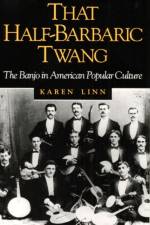 That Half-Barbaric Twang af Karen Linn