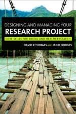 Designing and Managing Your Research Project af David R Thomas