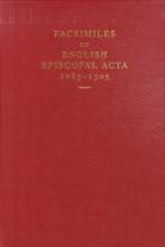 Facsimiles of English Episcopal Acta, 1085-1305