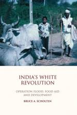 India's White Revolution af Bruce A. (University of Durham Scholten