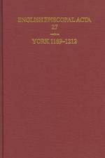 English Episcopal Acta 27, York 1189-1212