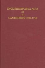English Episcopal Acta 28 Canterbury 1070-1136
