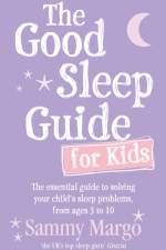 The Good Sleep Guide for Kids af Sammy Margo