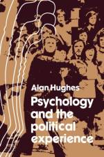 Psychology and the Political Experience af Alan Hughes