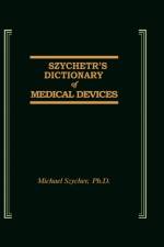 Szycher's Dictionary of Medical Devices af Michael Szycher