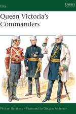 Queen Victoria's Commanders af Michael Barthorp
