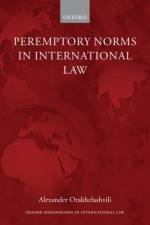 Peremptory Norms in International Law af Alexander (Junior Research Fellow Orakhelashvili
