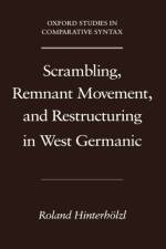 Scrambling, Remnant Movement, and Restructuring in West Germanic af Roland (Assistant Professor of Linguistics Hinterholzl