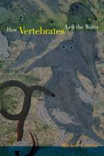 How Vertebrates Left the Water af Michel Laurin