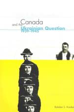 Canada and the Ukrainian Question, 1939-1945 af Bohdan S. Kordan