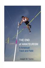 The End of Amateurism in American Track and Field af Joseph M. Turrini