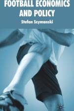 Football Economics and Policy af S. Szymanski