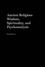Ancient Religious Wisdom, Spirituality and Psychoanalysis af Paul Marcus