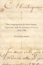 The Congregation de Notre-Dame, Superiors, and the Paradox of Power, 1693-1796