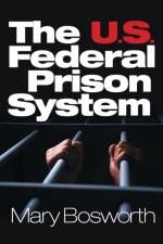 The U.S. Federal Prison System af Mary F. Bosworth