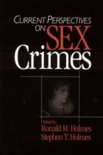 Current Perspectives on Sex Crimes af Ronald M. Holmes