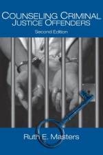 Counseling Criminal Justice Offenders af Ruth E. Masters