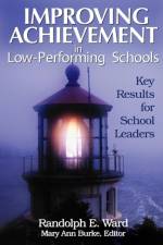 Improving Achievement in Low-Performing Schools af Randolph E. Ward