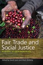 Fair Trade and Social Justice af Mark Moberg