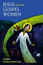 Jesus and the Gospel Women af Revd Dr Joanna Collicutt