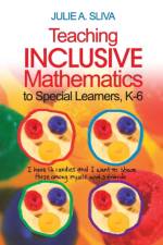 Teaching Inclusive Mathematics to Special Learners, K-6 af Julie A. Sliva Spitzer